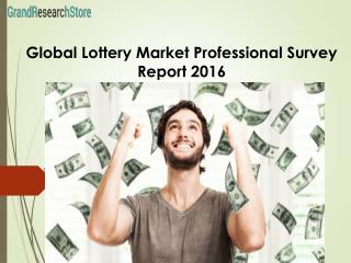 Global Lottery Market Professional Survey Report 2016