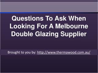 Questions To Ask When Looking For A Melbourne Double Glazing Supplier