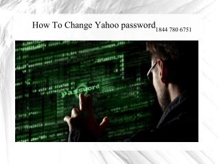 1 844 780 6751 How to change yahoo password