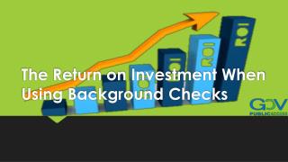 The Return on Investment When Using Background Checks