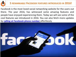 5 REMARKABLEFACEBOOK FEATURES INTRODUCED IN 2016!