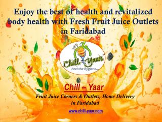 Enjoy the best of health and revitalized body health with Fresh Fruit Juice Outlets in Faridabad