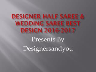 Best Indian Wedding Saree Design | Half Saree Blouse Design | Designersandyou