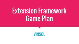 Extension Framework Game Plan