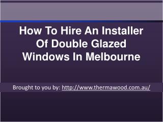 How To Hire An Installer Of Double Glazed Windows In Melbourne