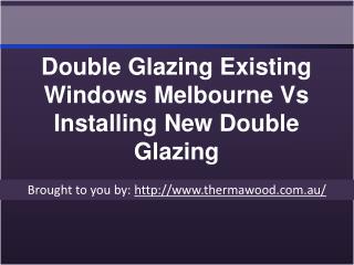 Double Glazing Existing Windows Melbourne Vs Installing New Double Glazing