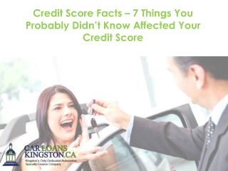 Credit Score Facts – 7 Things You Probably Didn’t Know Affected Your Credit Score