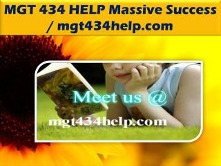 MGT 434 HELP Massive Success / mgt434help.com