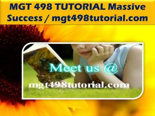 MGT 498 TUTORIAL Massive Success / mgt498tutorial.com