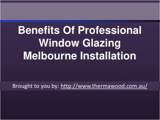 Benefits Of Professional Window Glazing Melbourne Installation