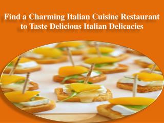 Find a Charming Italian Cuisine Restaurant to Taste Delicious Italian Delicacies