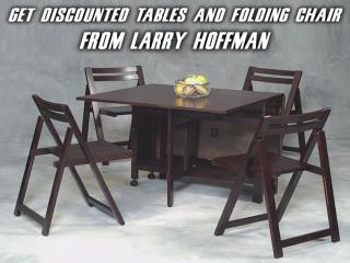 Get Discounted Tables and Folding Chair from Larry Hoffman