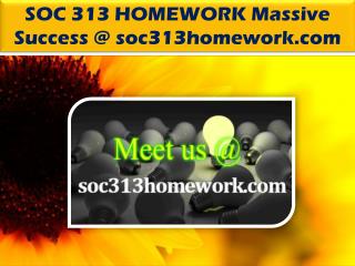 SOC 313 HOMEWORK Massive Success @ soc313homework.com