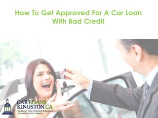 How To Get Approved For A Car Loan With Bad Credit