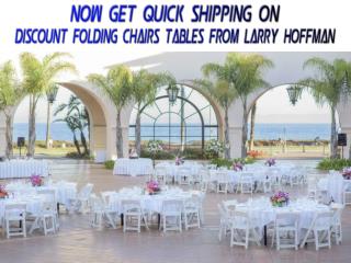 Now Get Quick Shipping on Discount Folding Chairs Tables from Larry Hoffman