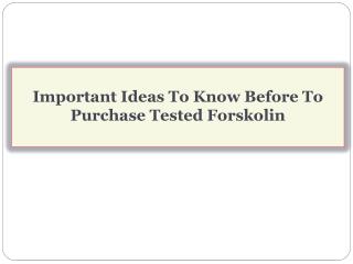 Important Ideas To Know Before To Purchase Tested Forskolin