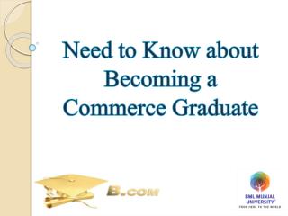 Need to Know about Becoming a Commerce Graduate