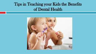 Tips in Teaching your Kids the Benefits of Dental Health