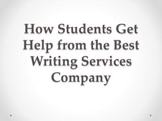 How Students Get Help from the Best Writing Services Company?