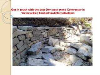Get in touch with the best Dry stack stone Contractor in Victoria BC | TimberHawkHomeBuilders