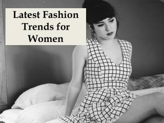 Latest Fashion Trends for Women