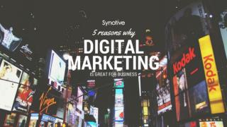 5 Reasons Why Digital Marketing Is Great For Business