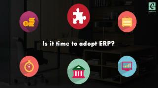 IS IT TIME TO ADOPT ERP?