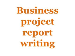The best services of Business project report writing
