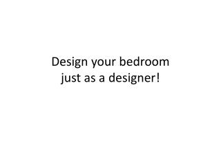 Design your bedroom just as a designer!