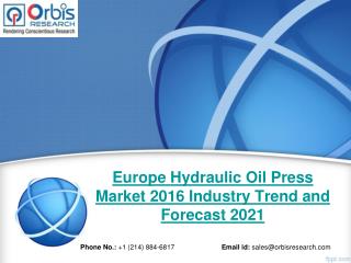 Europe Hydraulic Oil Press Market 2016 Industry Trend and Forecast to 2021 Insights shared in Detailed Report