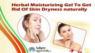 Herbal Moisturizing Gel To Get Rid Of Skin Dryness naturally