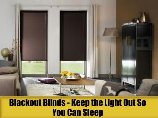Blackout Blinds - Keep the Light Out So You Can Sleep