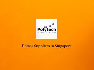 Domes Suppliers in Singapore