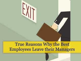 True Reasons Why the Best Employees Leave their Managers