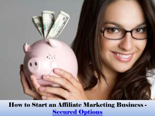 How to Start an Affiliate Marketing Business - Secured Options