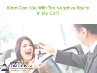 What Can I Do With The Negative Equity In My Car?