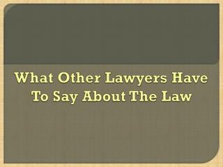 What Other Lawyers Have To Say About The Law