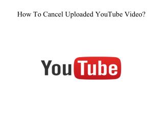 How To Cancel Uploaded YouTube Video?