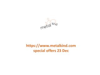 www.metalkind.com special offers 23 Dec