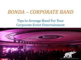 Tips to Arrange Band For Your Corporate Event Entertainment – Bonda