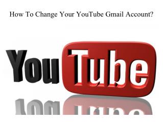 How To Change Your YouTube Gmail Account?