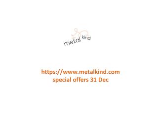 www.metalkind.com special offers 31 Dec