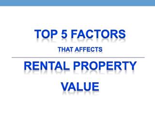 Top 5 Factors that Affects Rental Property Value