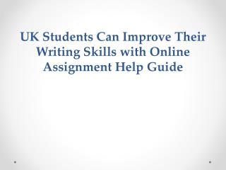 UK Students Can Improve Their Writing Skills with Online Assignment Help Guide