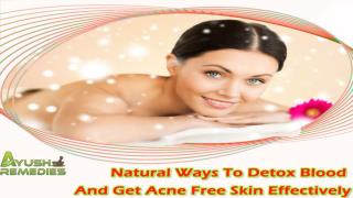 Natural Ways To Detox Blood And Get Acne Free Skin Effectively