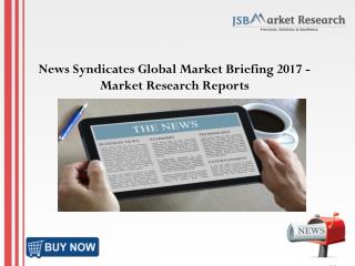 News Syndicates Global Market Briefing 2017 - Market Research Reports