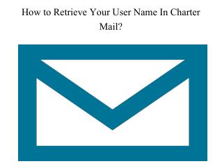 How to Retrieve Your User Name In Charter Mail?