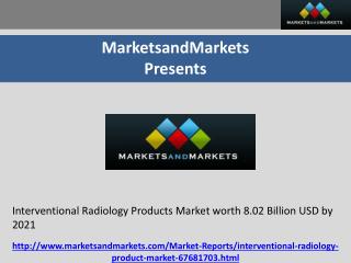 Interventional Radiology Products Market worth 8.02 Billion USD by 2021