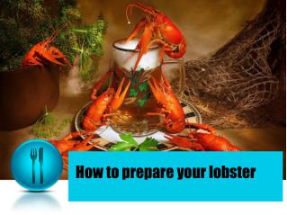How to prepare your lobster