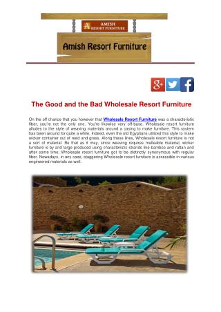 The Good and the Bad Wholesale Resort Furniture